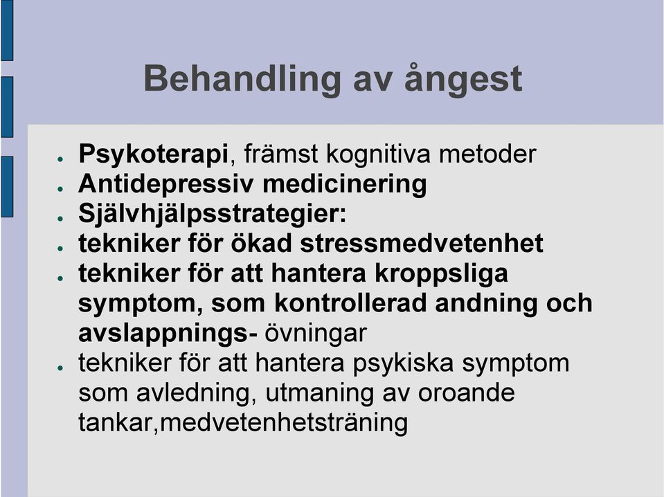 kroppsliga symptom, som kontrollerad andning och avslappnings- övningar tekniker för