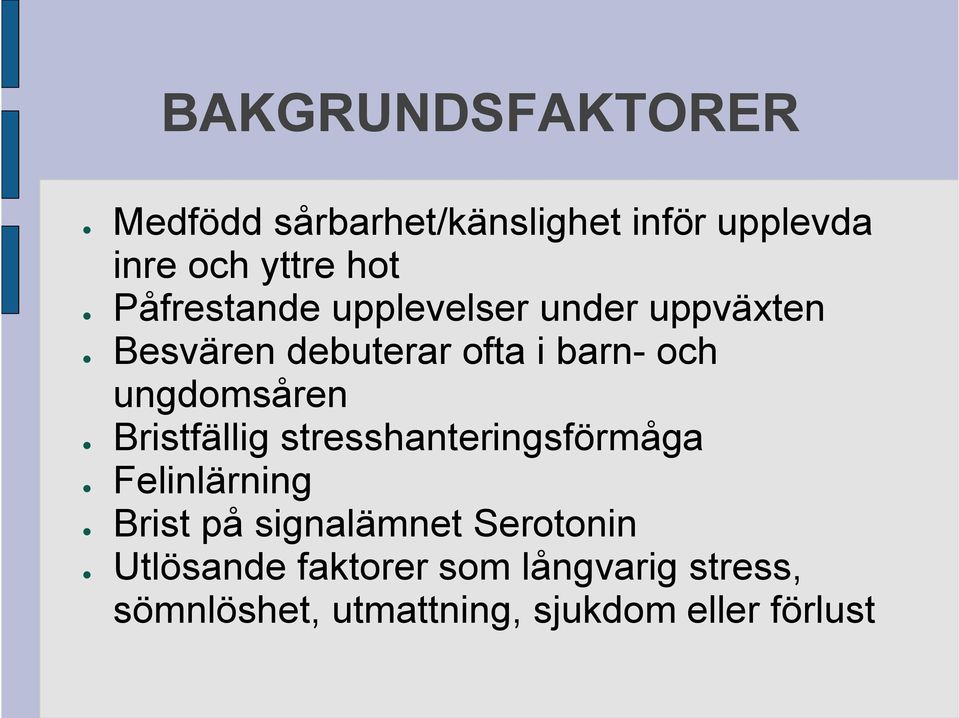 ungdomsåren Bristfällig stresshanteringsförmåga Felinlärning Brist på signalämnet