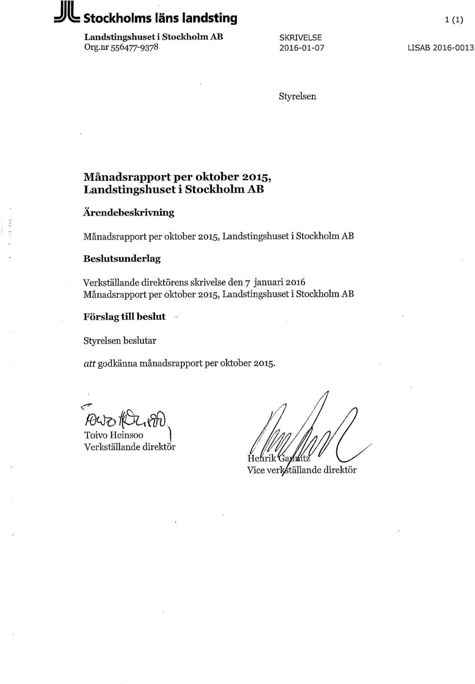 Månadsrapport per oktober 2015, Landstingshuset i Stockholm AB Beslutsunderlag Verkställande direktörens skrivelse den 7