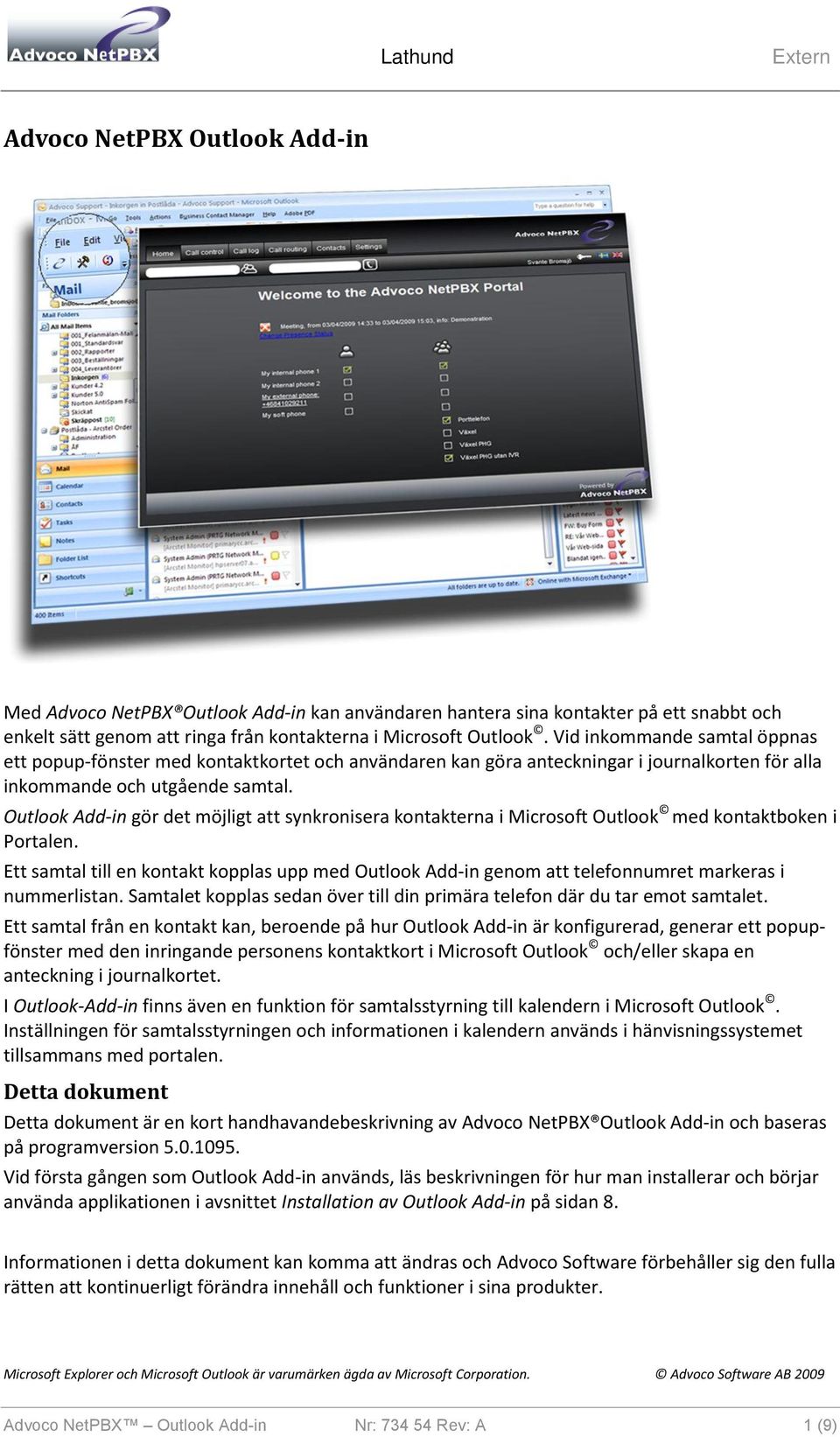 Outlook Add-in gör det möjligt att synkronisera kontakterna i Microsoft Outlook med kontaktboken i Portalen.