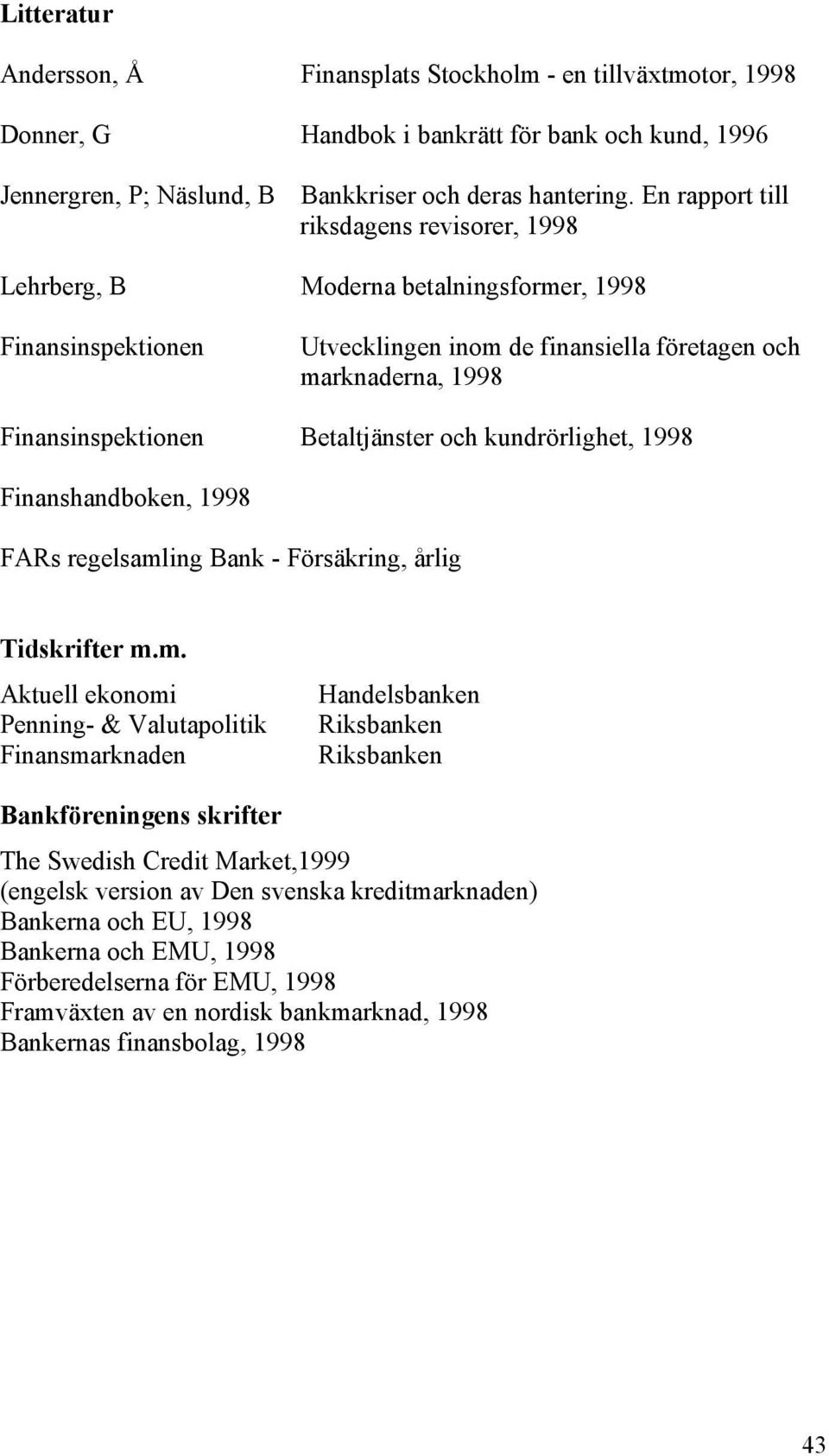 Betaltjänster och kundrörlighet, 1998 Finanshandboken, 1998 FARs regelsaml