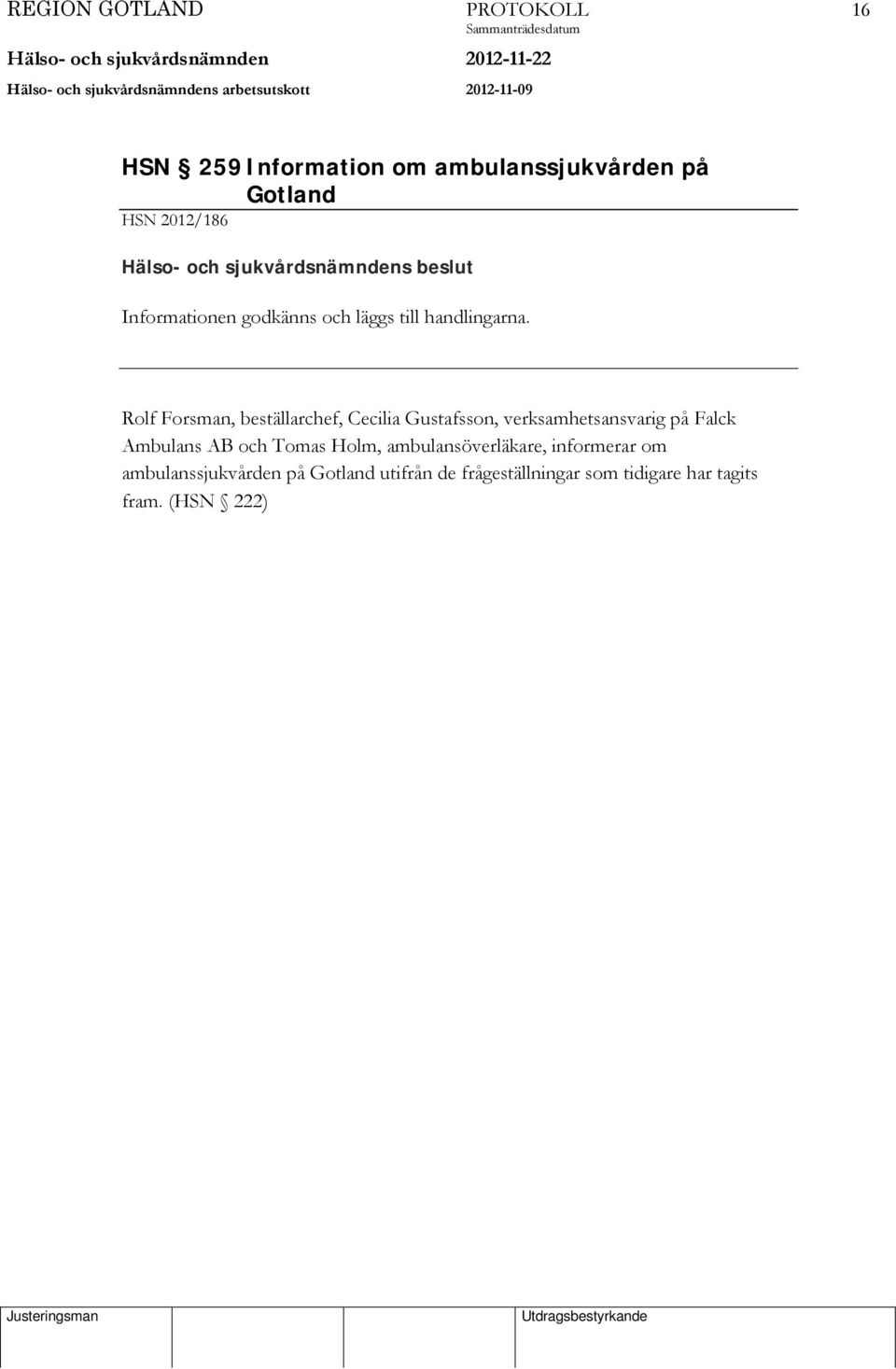 på Falck Ambulans AB och Tomas Holm, ambulansöverläkare, informerar om