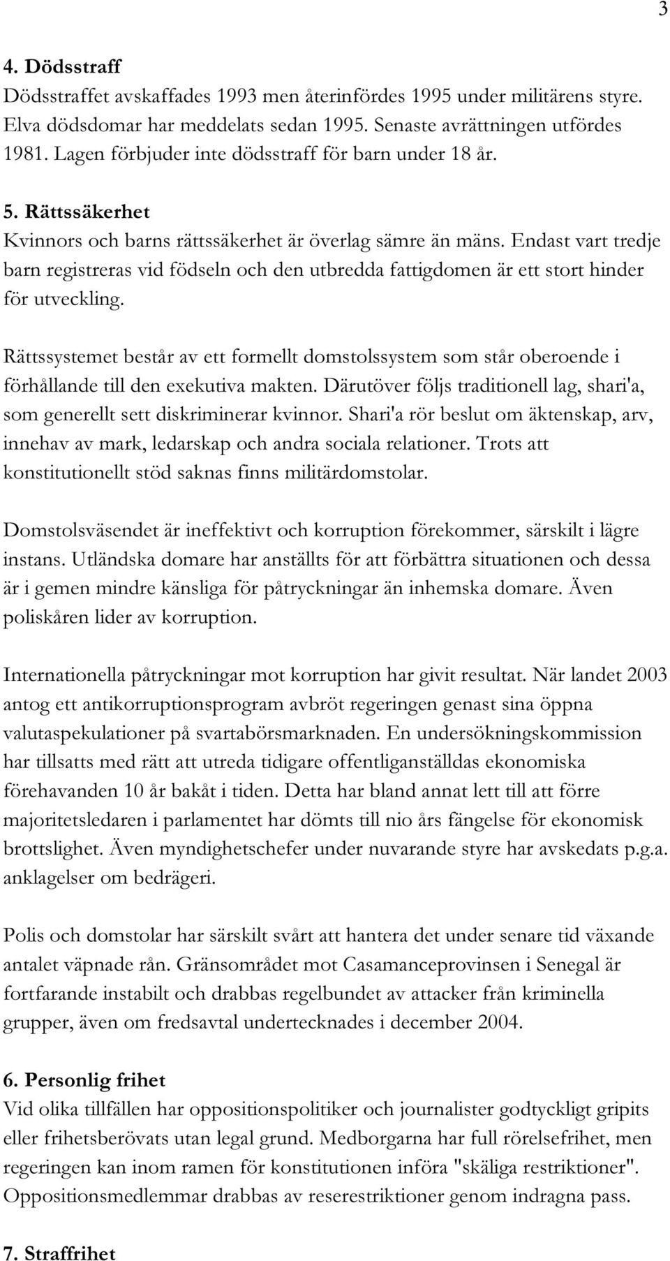 Endast vart tredje barn registreras vid födseln och den utbredda fattigdomen är ett stort hinder för utveckling.