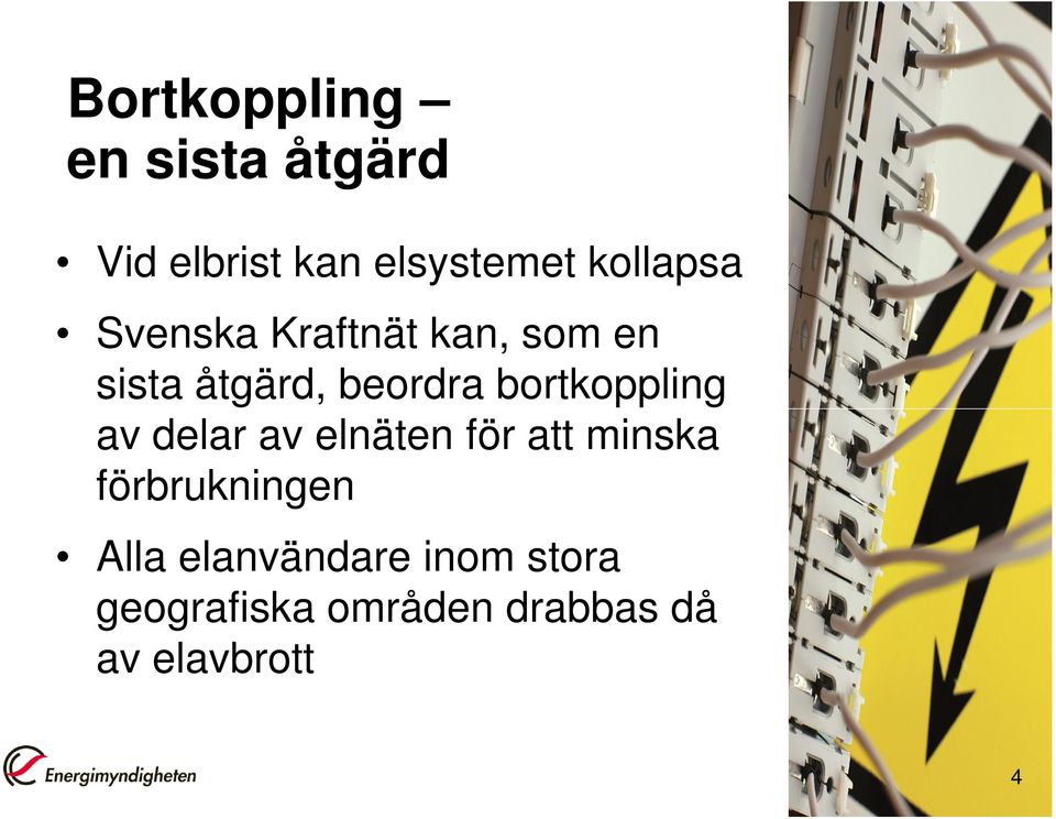 bortkoppling av delar av elnäten för att minska förbrukningen