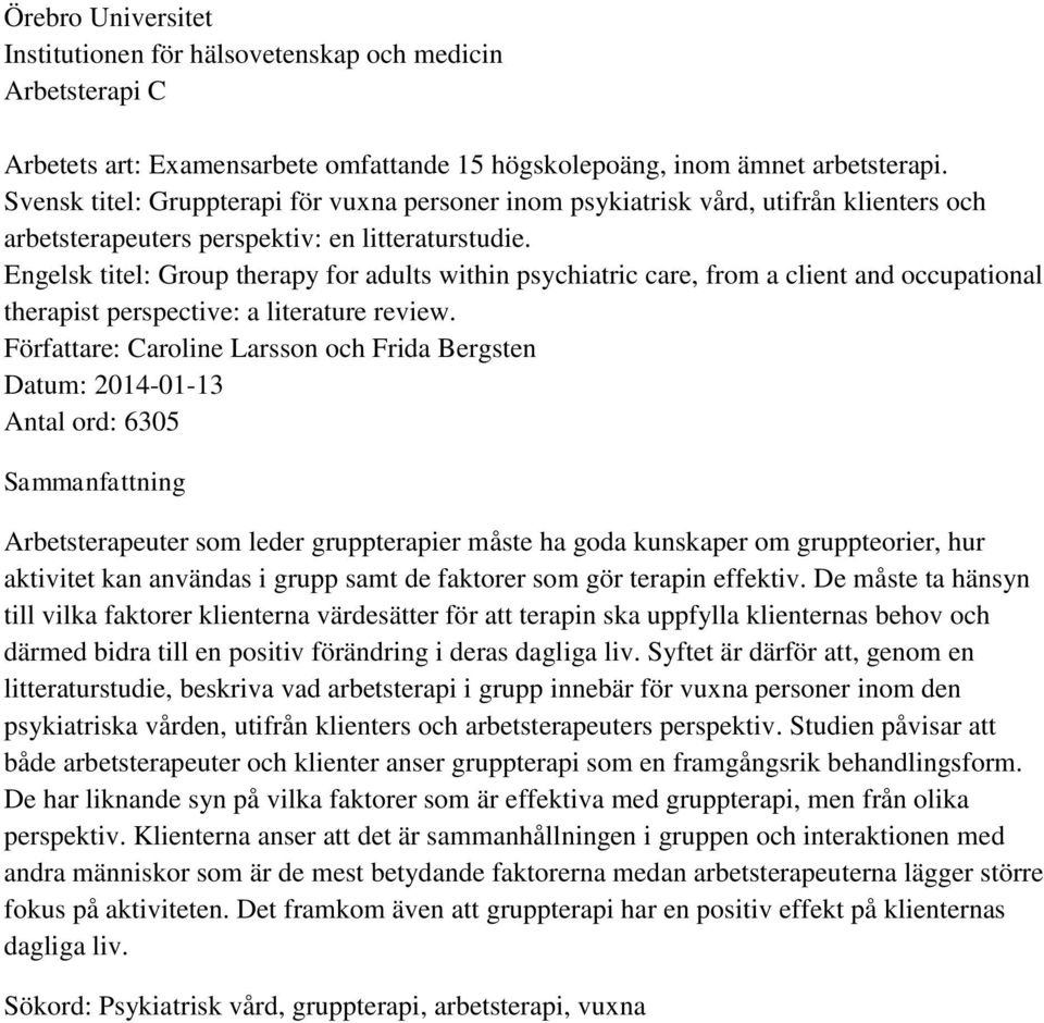 Engelsk titel: Group therapy for adults within psychiatric care, from a client and occupational therapist perspective: a literature review.