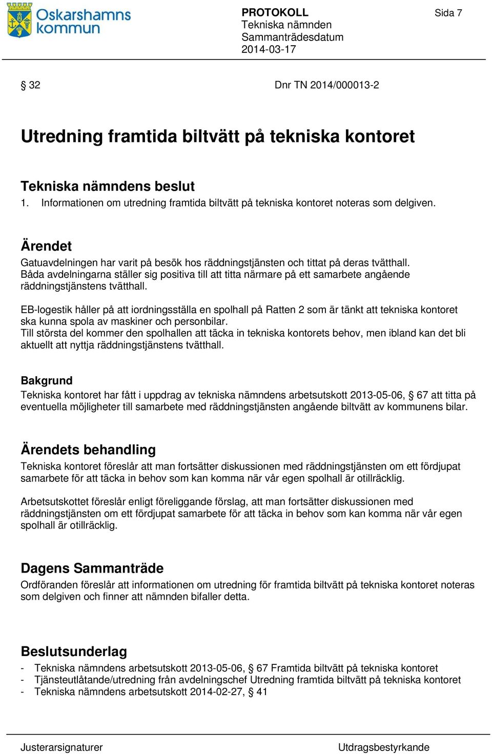 Båda avdelningarna ställer sig positiva till att titta närmare på ett samarbete angående räddningstjänstens tvätthall.