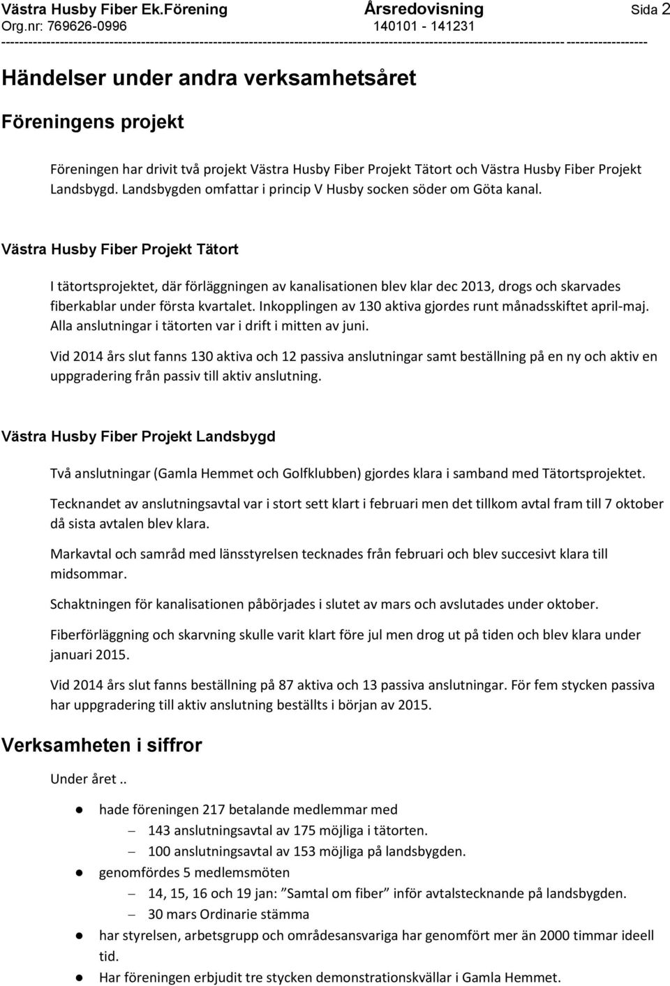 Landsbygden omfattar i princip V Husby socken söder om Göta kanal.
