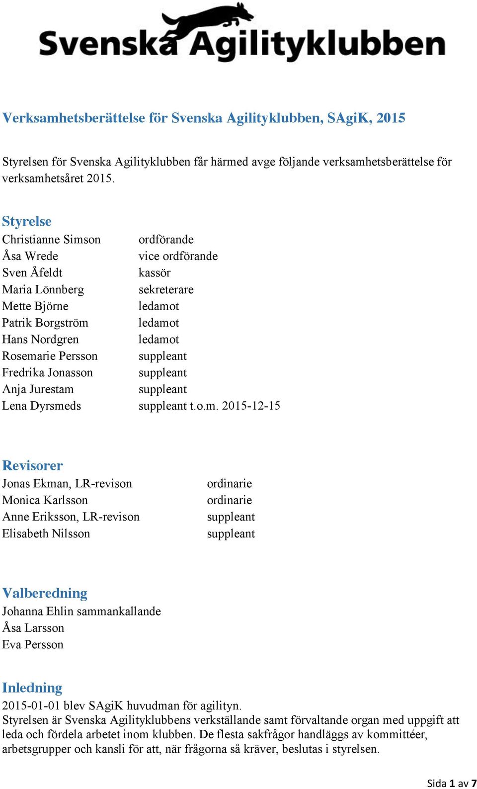 suppleant Fredrika Jonasson suppleant Anja Jurestam 