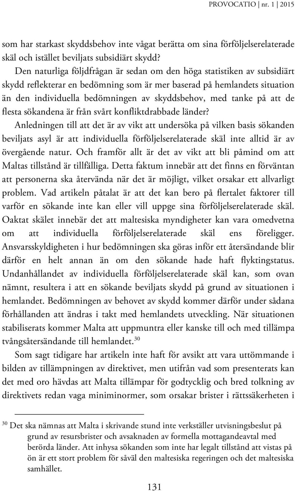 tanke på att de flesta sökandena är från svårt konfliktdrabbade länder?