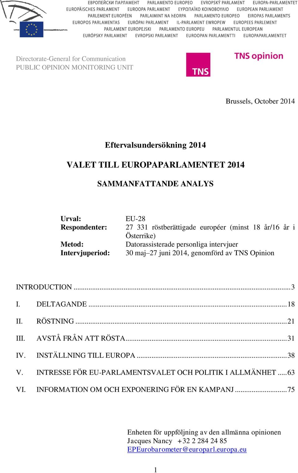 Opinion INTRODUCTION... 3 I. DELTAGANDE... 18 II. RÖSTNING... 21 III. AVSTÅ FRÅN ATT RÖSTA... 31 IV. INSTÄLLNING TILL EUROPA... 38 V.