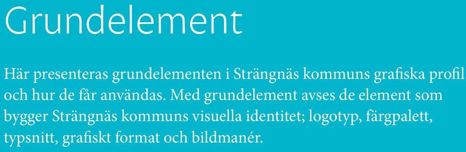 Med grundelement avses de element som bygger Strängnäs kommuns