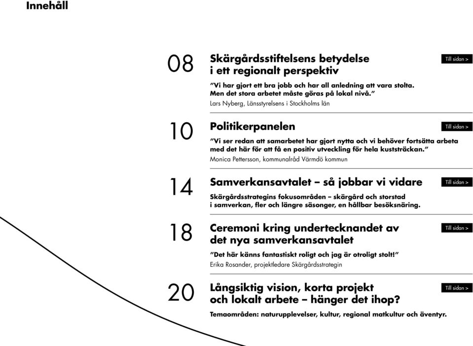 positiv utveckling för hela kuststräckan.