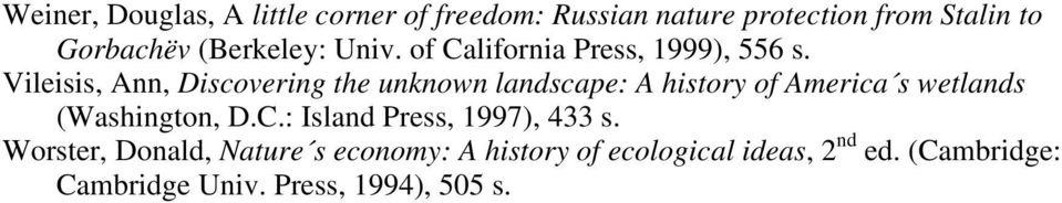 Vileisis, Ann, Discovering the unknown landscape: A history of America s wetlands (Washington, D.C.