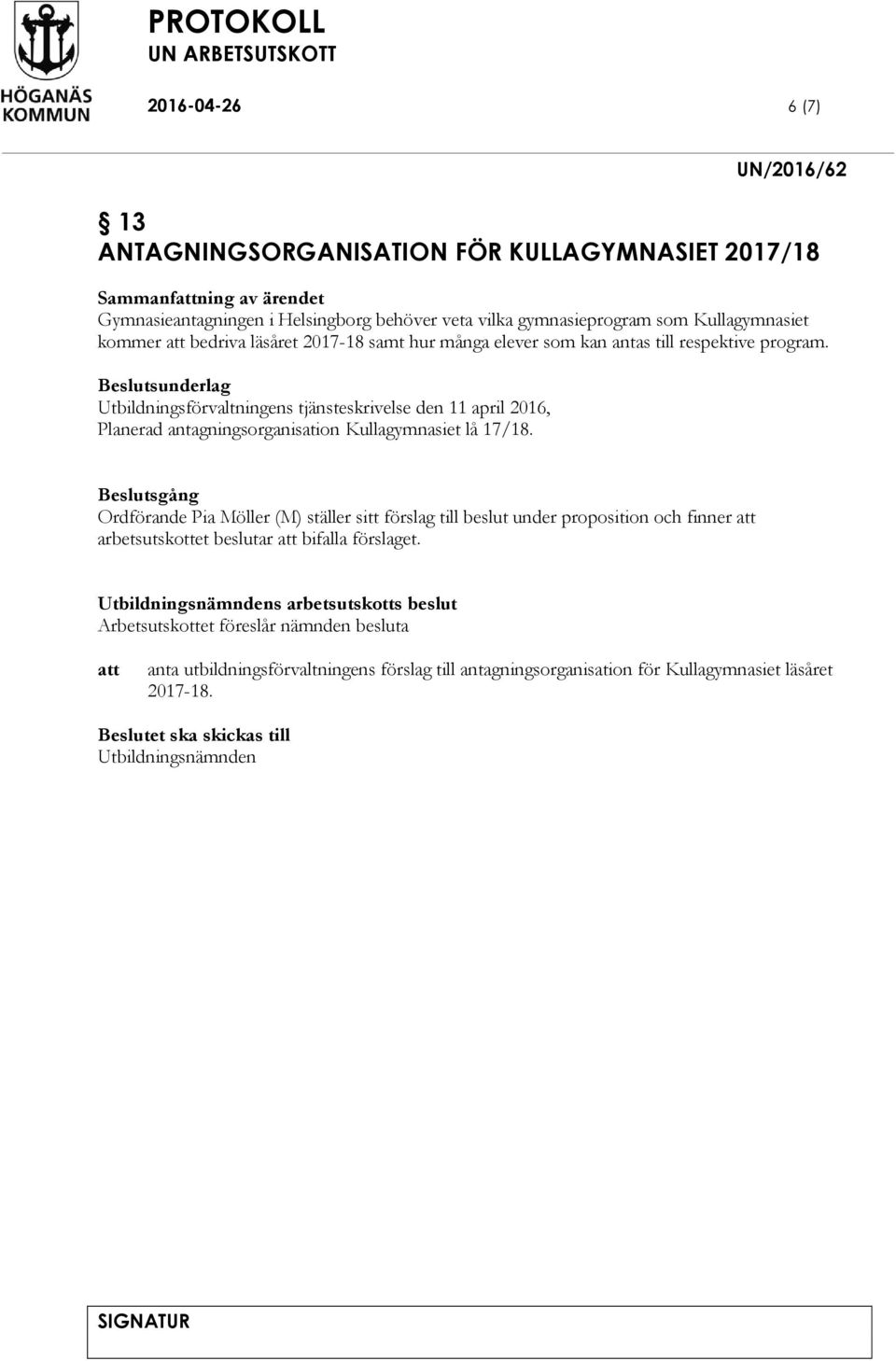 Utbildningsförvaltningens tjänsteskrivelse den 11 april 2016, Planerad antagningsorganisation Kullagymnasiet lå 17/18.