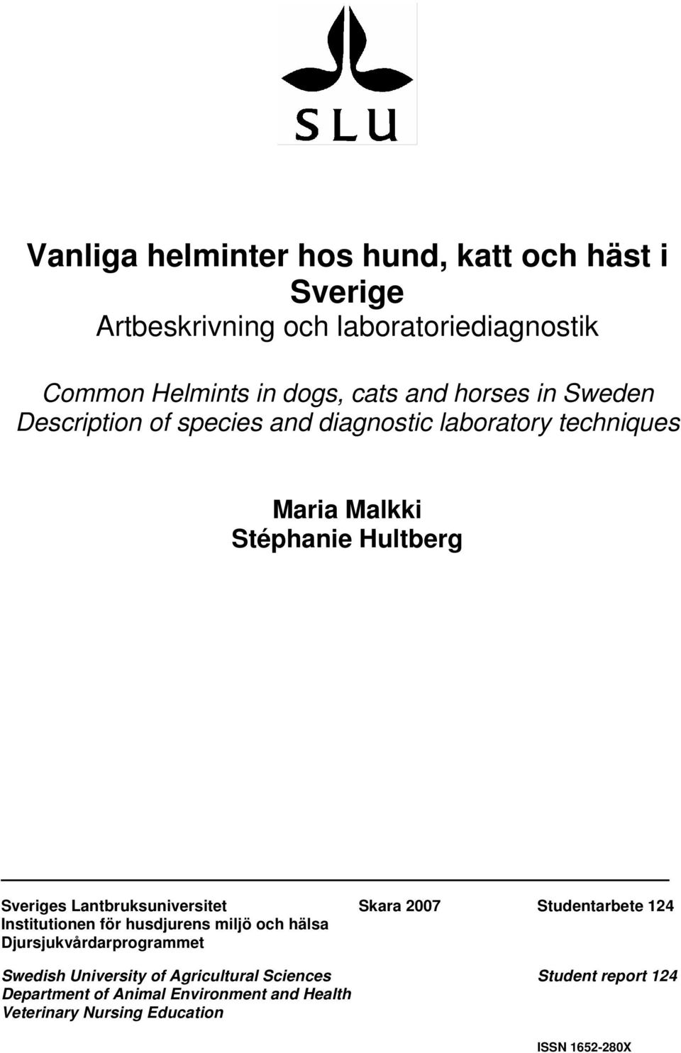 Lantbruksuniversitet Skara 2007 Studentarbete 124 Institutionen för husdjurens miljö och hälsa Djursjukvårdarprogrammet Swedish