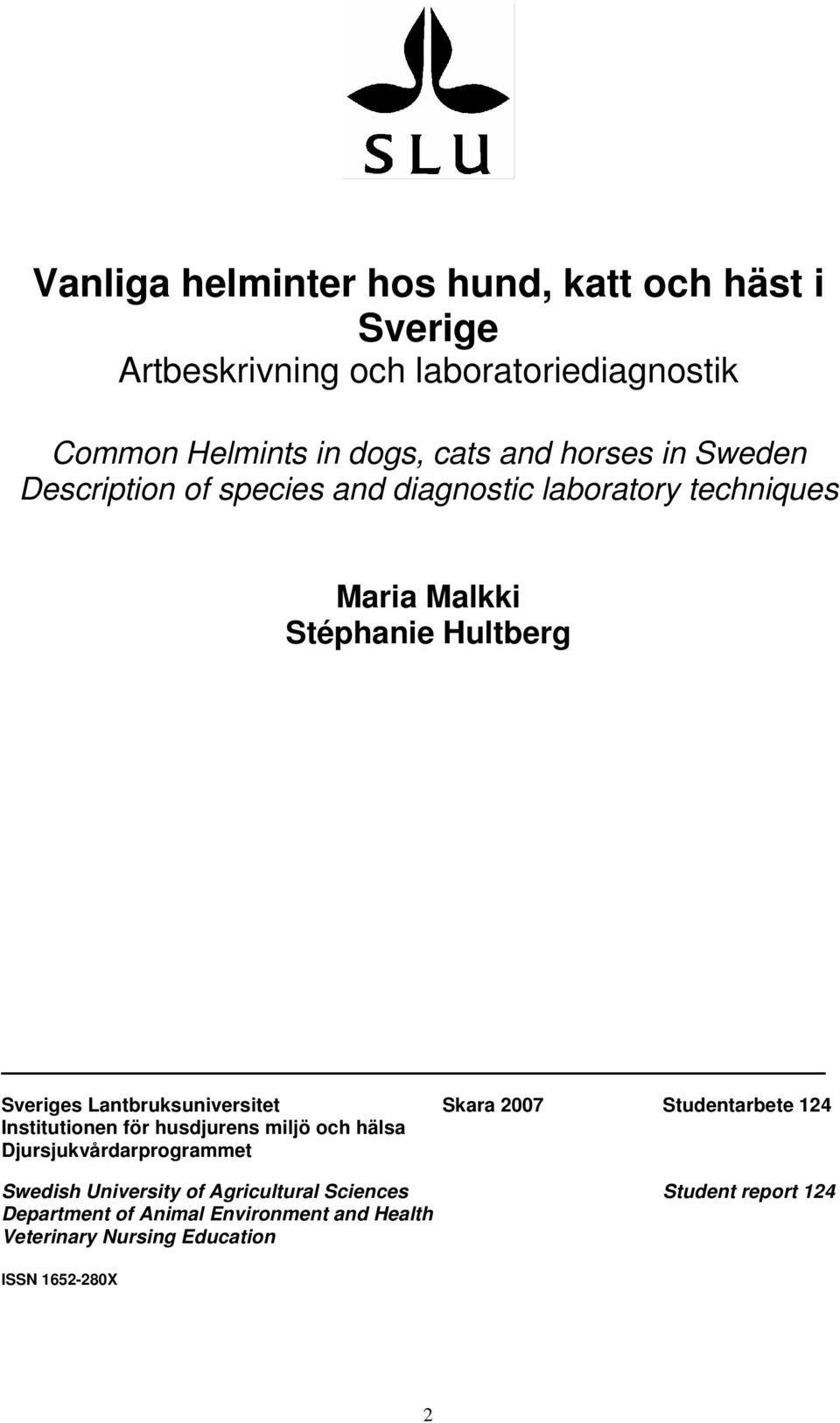 Lantbruksuniversitet Skara 2007 Studentarbete 124 Institutionen för husdjurens miljö och hälsa Djursjukvårdarprogrammet Swedish