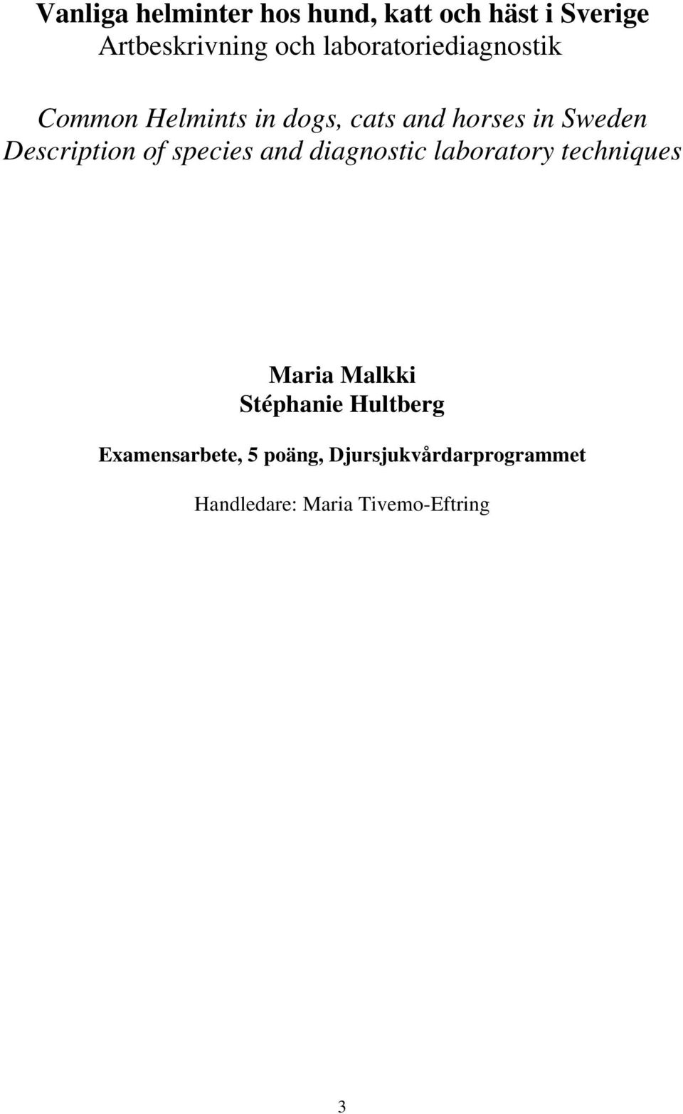 Description of species and diagnostic laboratory techniques Maria Malkki