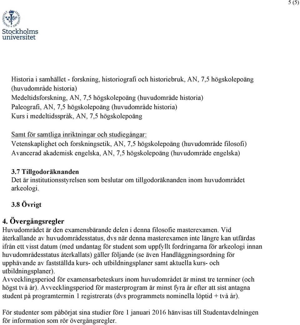 (huvudområde filosofi) Avancerad akademisk engelska, AN, 7,5 högskolepoäng (huvudområde engelska) 3.