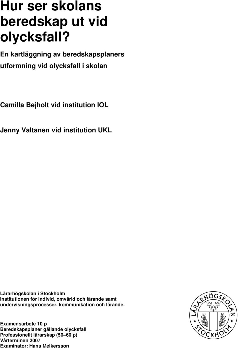 Valtanen vid institution UKL Lärarhögskolan i Stockholm Institutionen för individ, omvärld och lärande samt