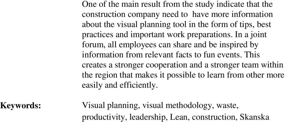 In a joint forum, all employees can share and be inspired by information from relevant facts to fun events.