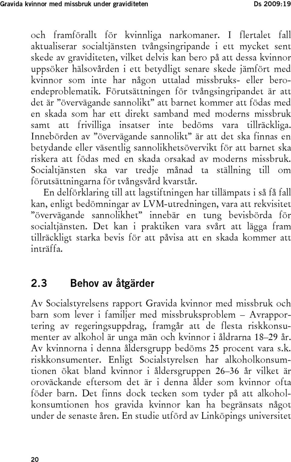 jämfört med kvinnor som inte har någon uttalad missbruks- eller beroendeproblematik.