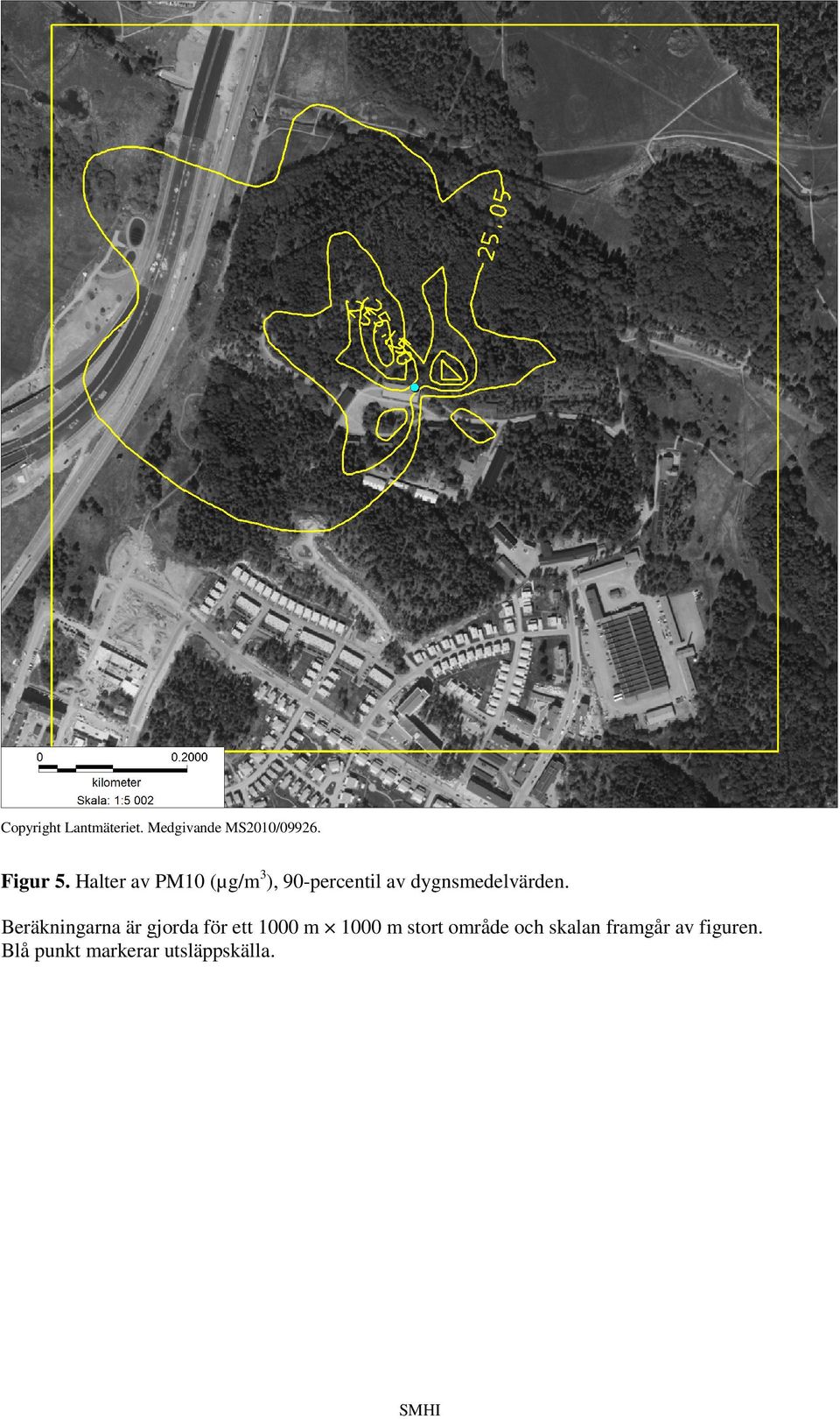 Beräkningarna är gjorda för ett 1000 m 1000 m stort område