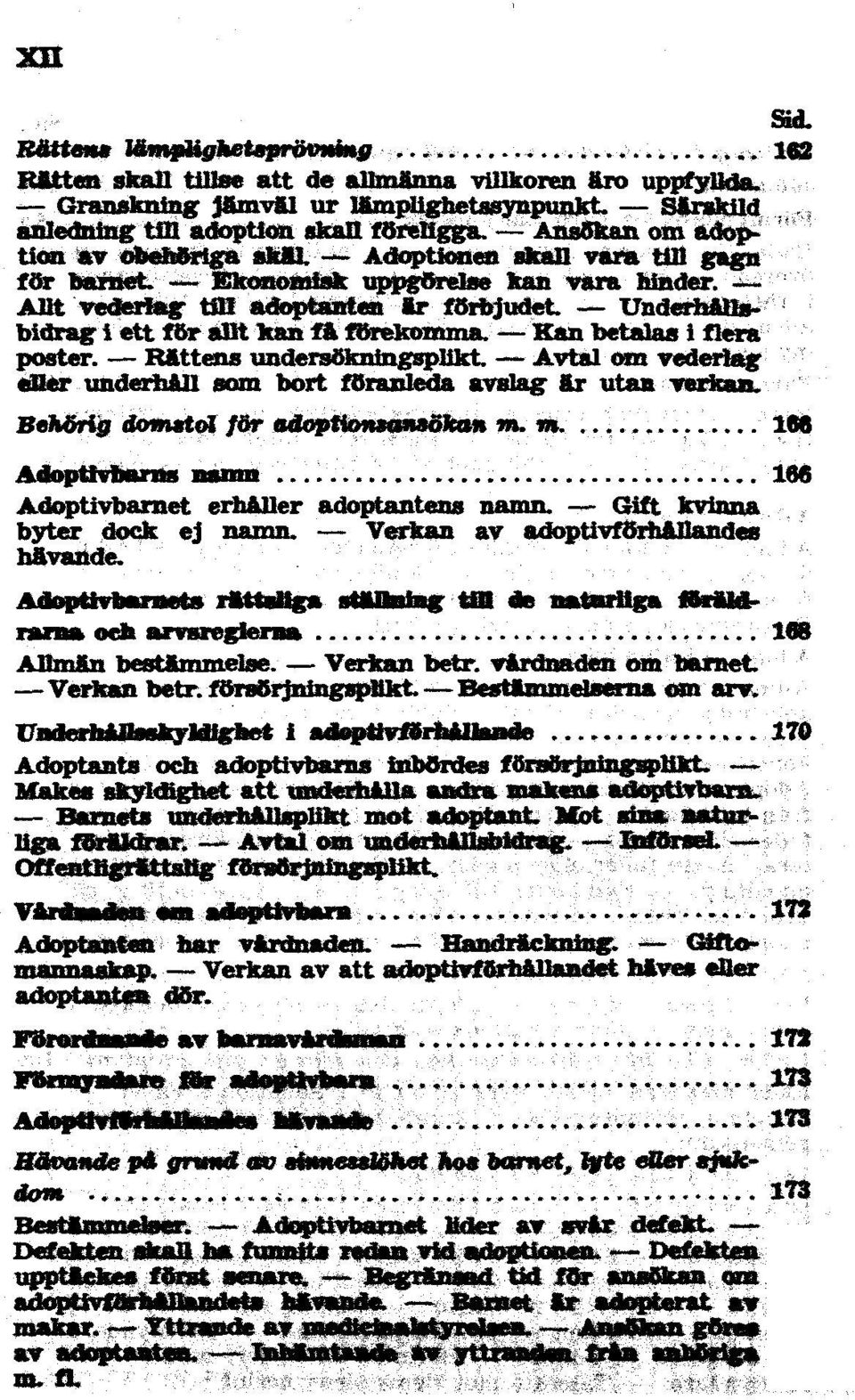 m. 166 Adoptivbaraet erhaller adoptantens dock ej Verkan hävande. ABmän bestämmelse. Verkan betr. betr. tffl de Gift 166 168 om barnet om arv.