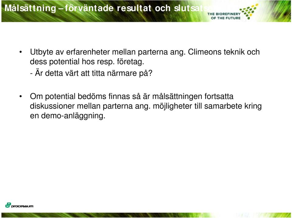 - Är detta värt att titta närmare på?