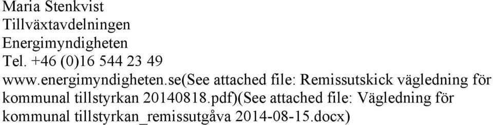 se(see attached file: Remissutskick vägledning för kommunal