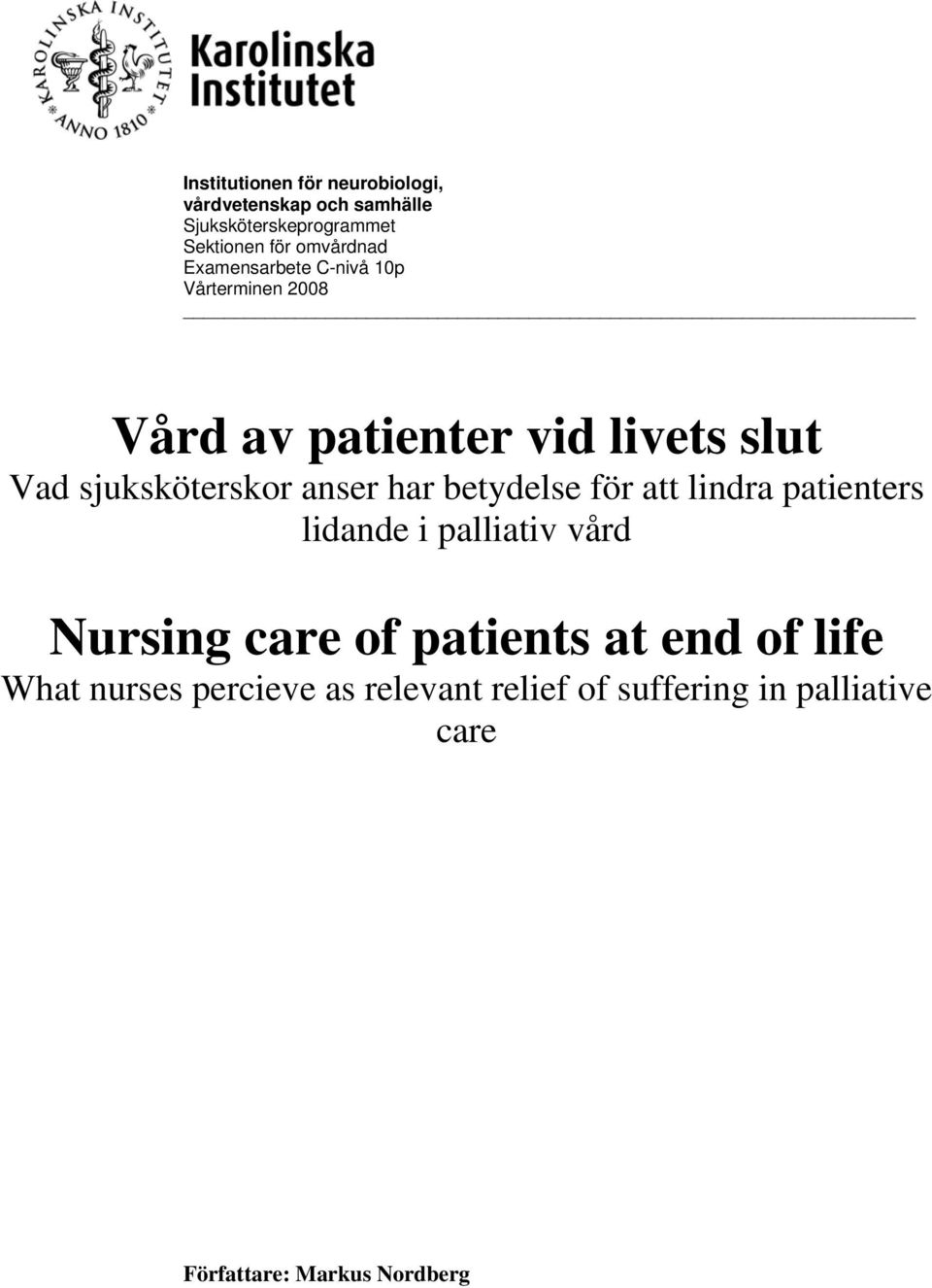 sjuksköterskor anser har betydelse för att lindra patienters lidande i palliativ vård Nursing care of