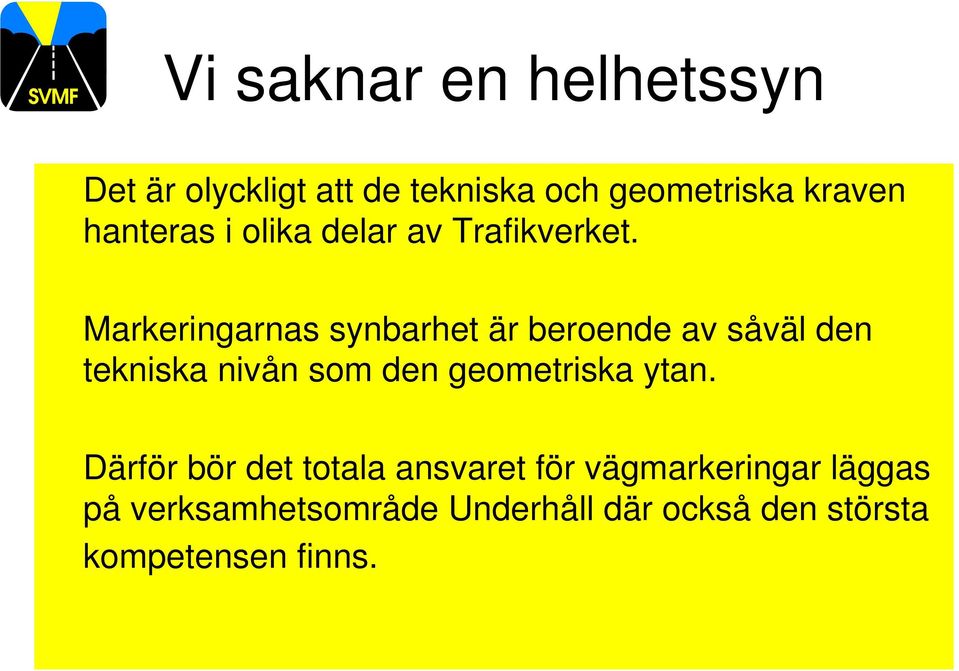 Markeringarnas synbarhet är beroende av såväl den tekniska nivån som den geometriska