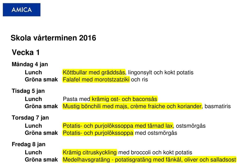 koriander, basmatiris Potatis- och purjolökssoppa med tärnad lax, ostsmörgås Potatis- och purjolökssoppa med