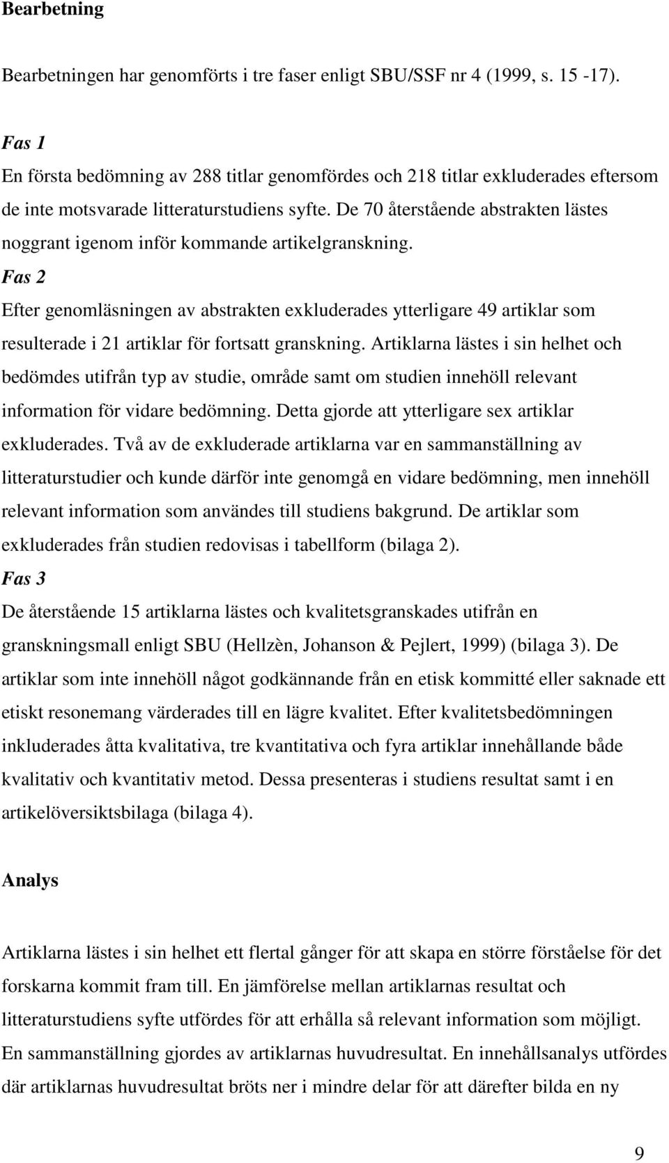 De 70 återstående abstrakten lästes noggrant igenom inför kommande artikelgranskning.