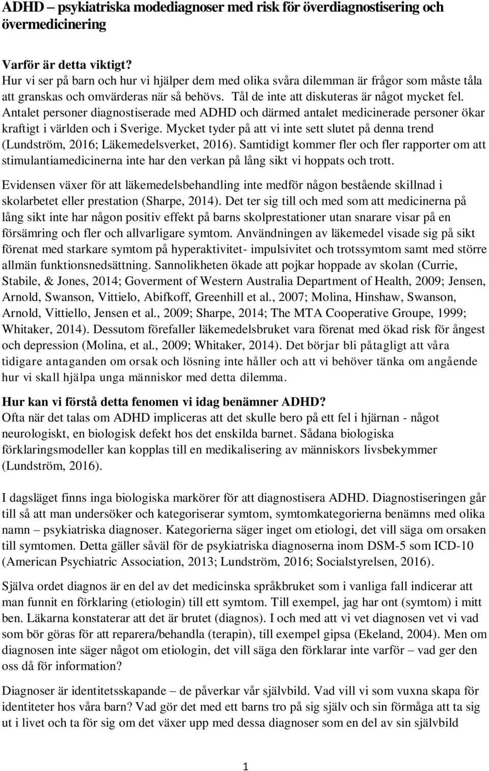Antalet personer diagnostiserade med ADHD och därmed antalet medicinerade personer ökar kraftigt i världen och i Sverige.