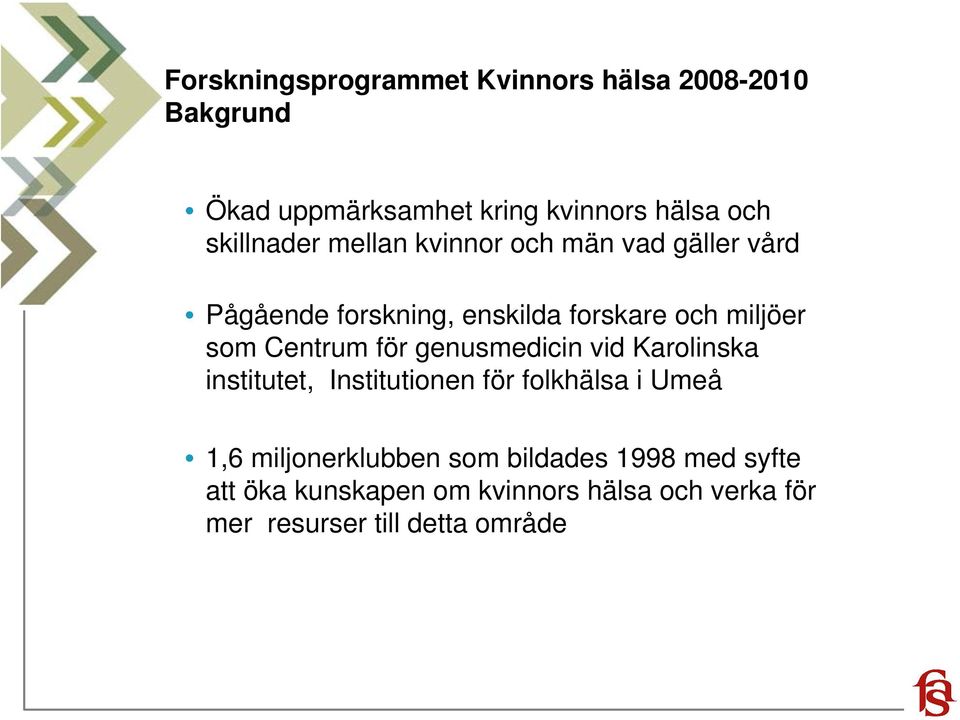 Centrum för genusmedicin vid Karolinska institutet, Institutionen för folkhälsa i Umeå 1,6