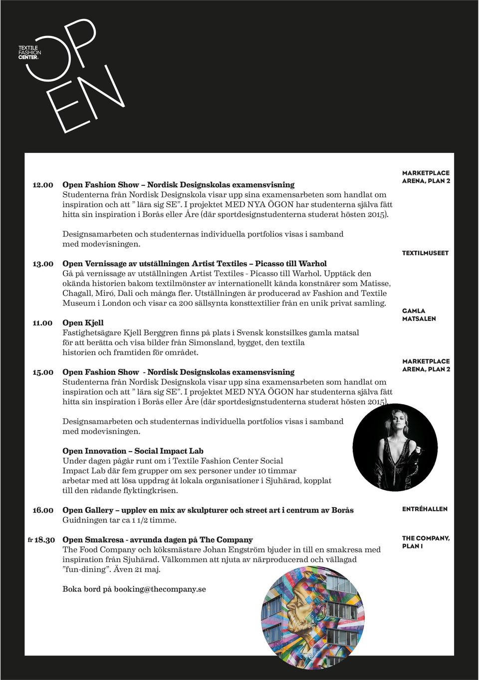 Designsamarbeten och studenternas individuella portfolios visas i samband med modevisningen. 13.