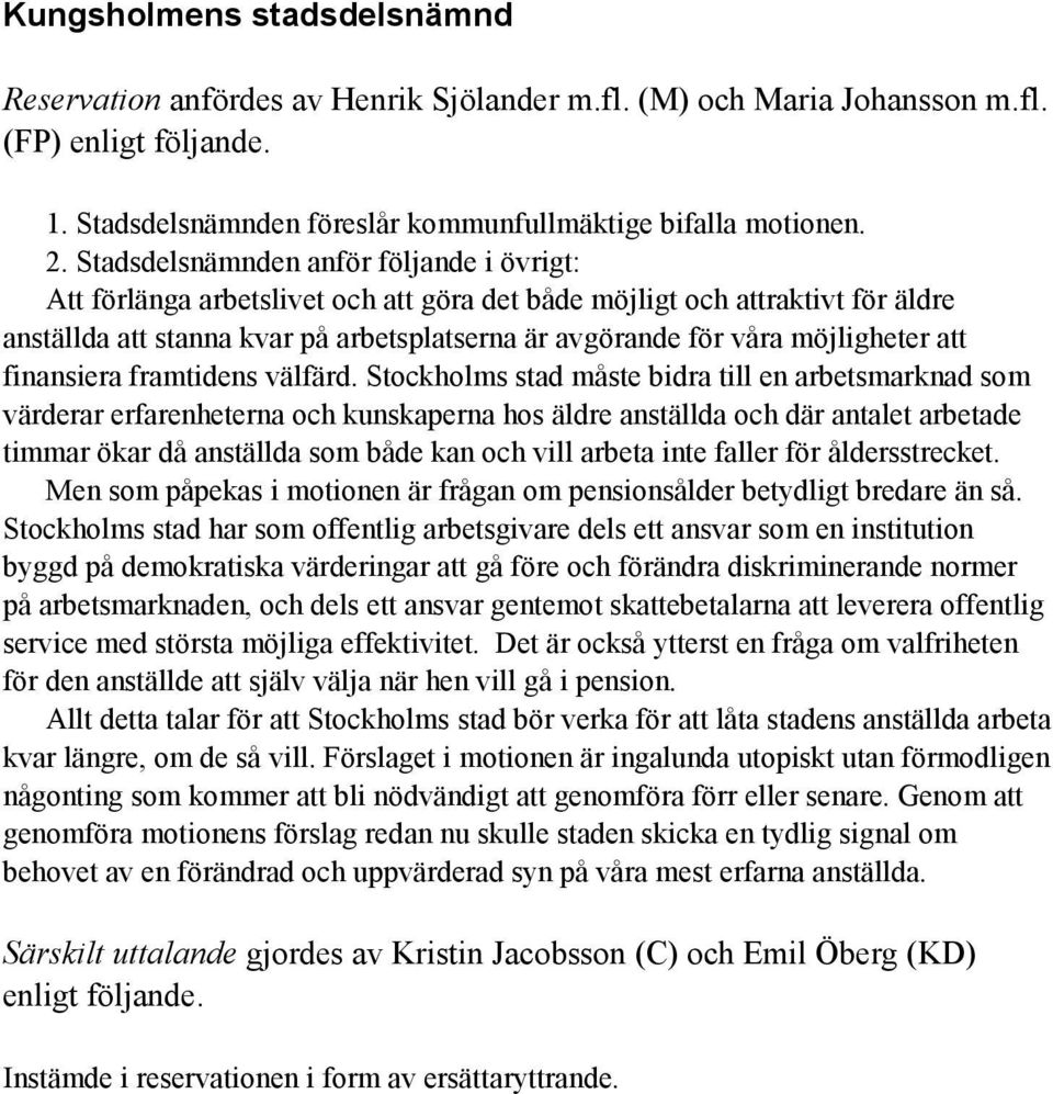 möjligheter att finansiera framtidens välfärd.