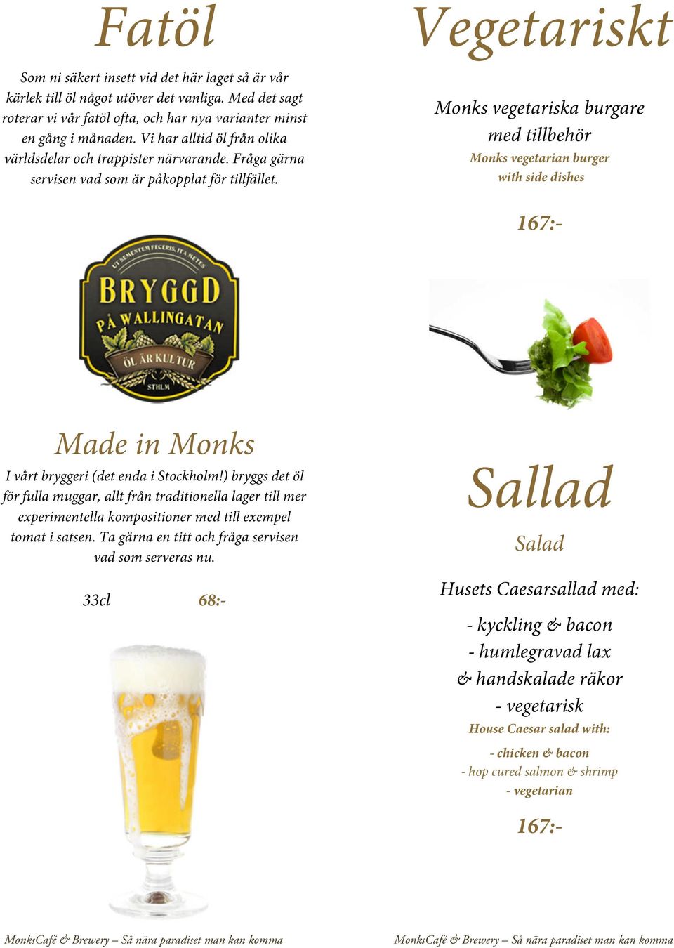 Monks vegetariska burgare med tillbehör Monks vegetarian burger with side dishes Made in Monks I vårt bryggeri (det enda i Stockholm!