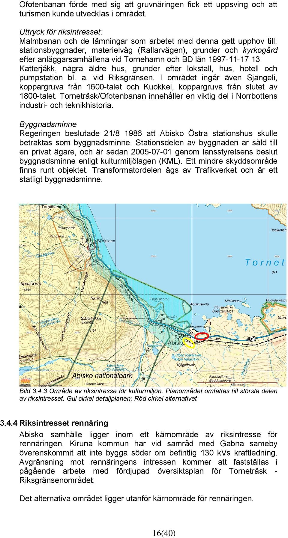 Tornehamn och BD län 1997-11-17 13 Katterjåkk, några äldre hus, grunder efter lokstall, hus, hotell och pumpstation bl. a. vid Riksgränsen.