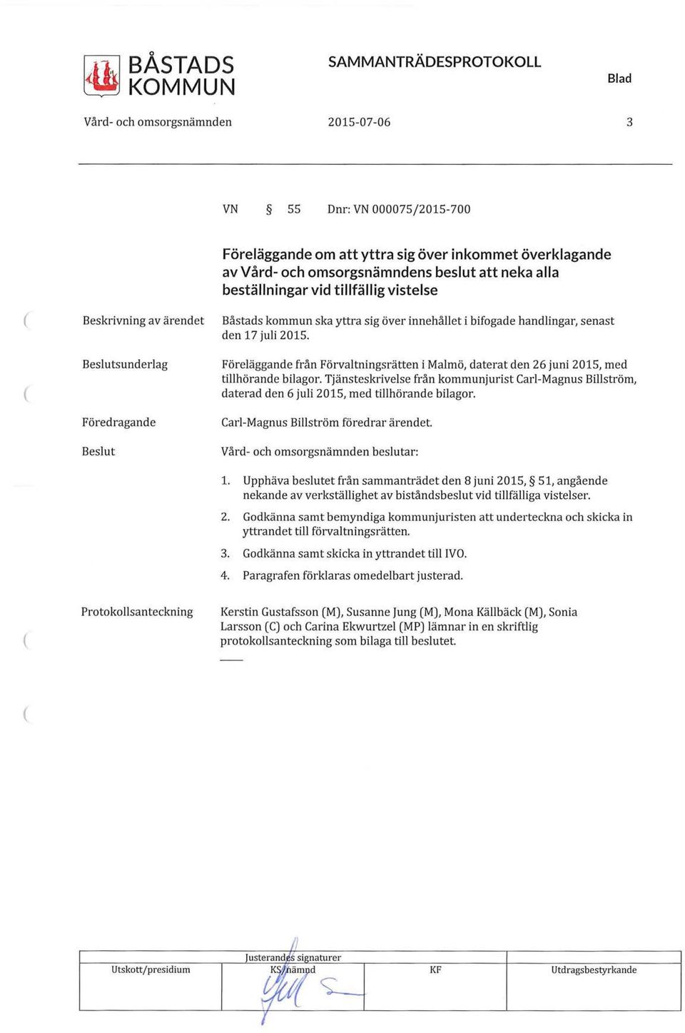 handlingar, senast den 17 juli 2015. Föreläggande från Förvaltningsrätten i Malmö, daterat den 26 juni 2015, med tillhörande bilagor.