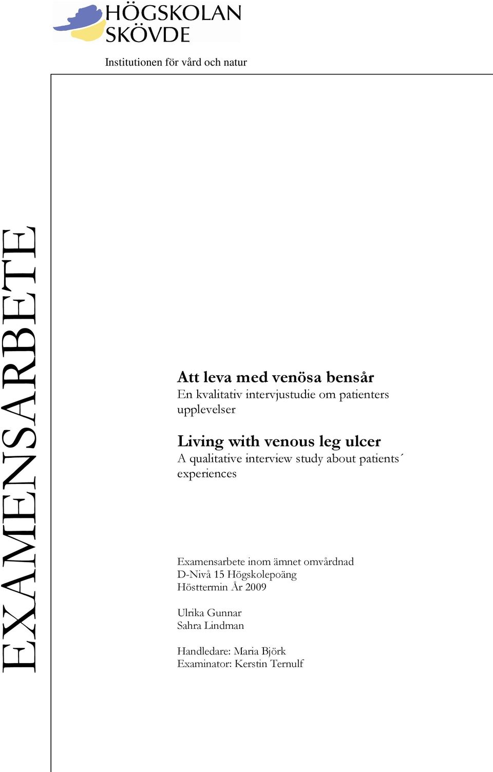 interview study about patients experiences Examensarbete inom ämnet omvårdnad D-Nivå 15