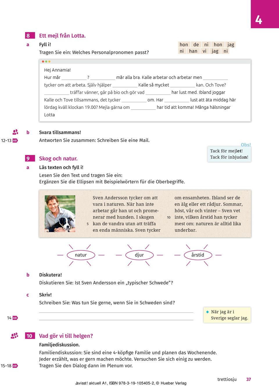 Antworten Sie zusammen: Schreiben Sie eine Mail. 9 Skog och natur. a Läs texten och fyll i! Lesen Sie den Text und tragen Sie ein: Ergänzen Sie die Ellipsen mit Beispielwörtern für die Oberbegriffe.