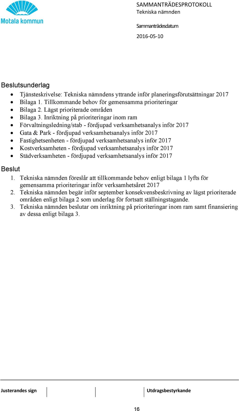 verksamhetsanalys inför 2017 Kostverksamheten - fördjupad verksamhetsanalys inför 2017 Städverksamheten - fördjupad verksamhetsanalys inför 2017 1.