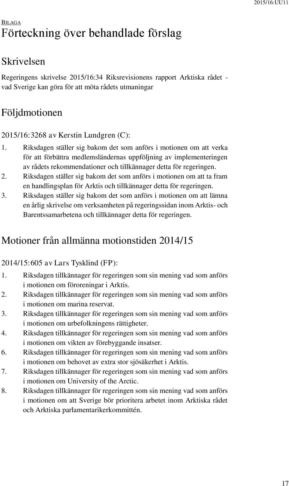 Riksdagen ställer sig bakom det som anförs i motionen om att verka för att förbättra medlemsländernas uppföljning av implementeringen av rådets rekommendationer och tillkännager detta för regeringen.