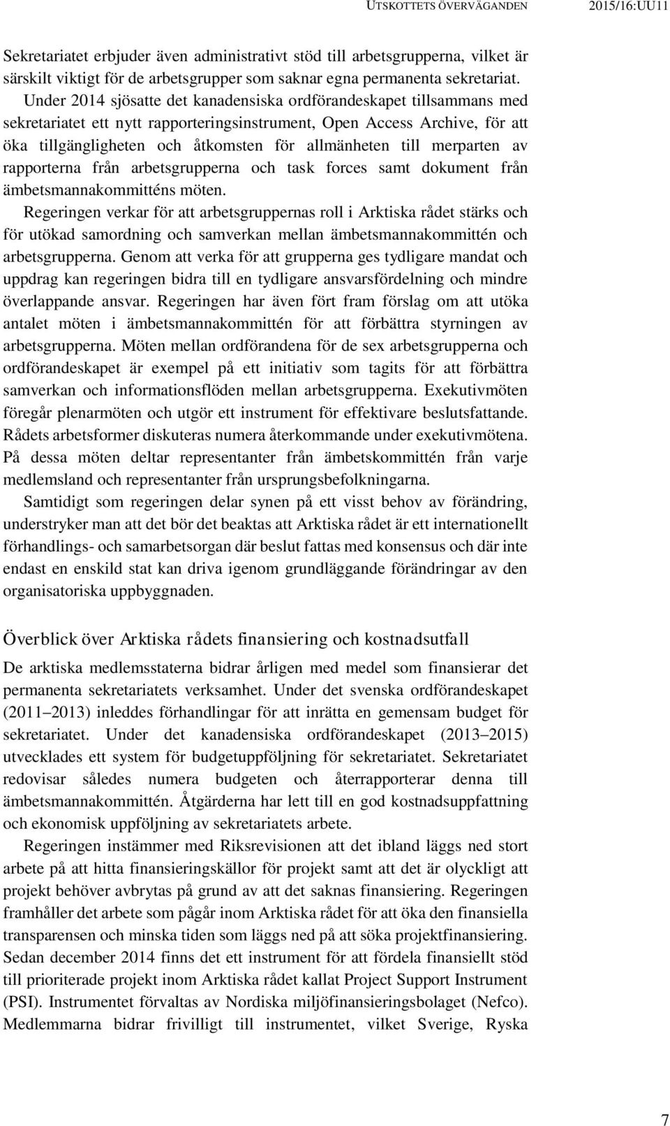 till merparten av rapporterna från arbetsgrupperna och task forces samt dokument från ämbetsmannakommitténs möten.