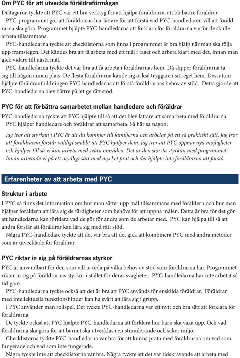 Programmet hjälpte PYC-handledarna att förklara för föräldrarna varför de skulle arbeta tillsammans.