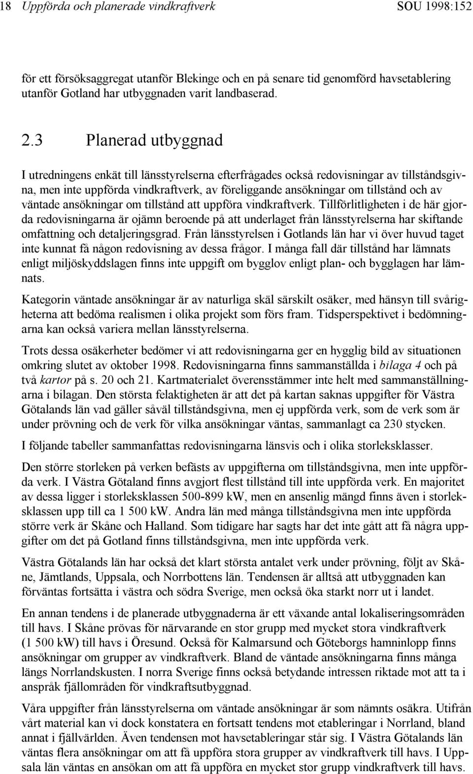 väntade ansökningar om tillstånd att uppföra vindkraftverk.
