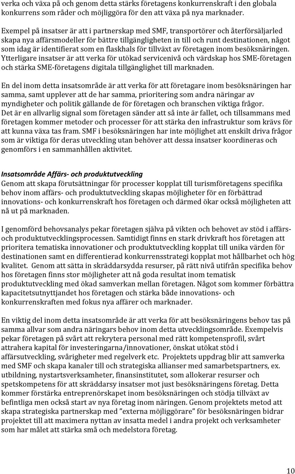 identifierat som en flaskhals för tillväxt av företagen inom besöksnäringen.