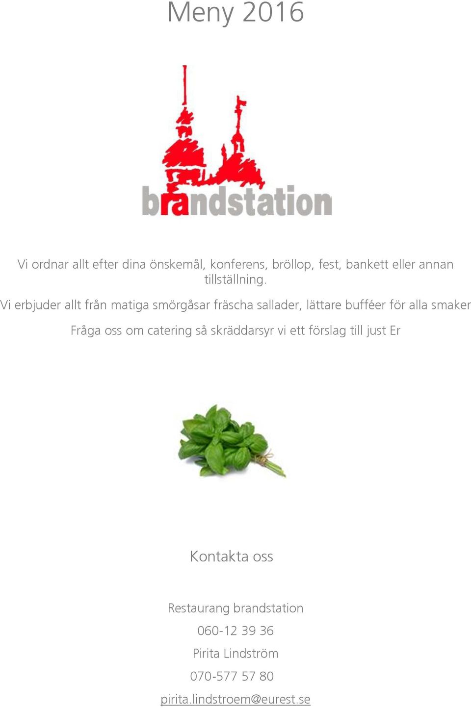 Vi erbjuder allt från matiga smörgåsar fräscha sallader, lättare bufféer för alla smaker