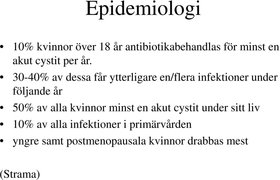 30-40% av dessa får ytterligare en/flera infektioner under följande år 50% av